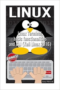 Linux: Linux Terminal including basic functionalities and CLI (Kali Linux 2016) (Computer science series)