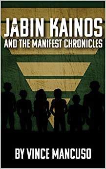 Jabin Kainos and the Manifest Chronicles (The Jabin Kainos Series Book 1)