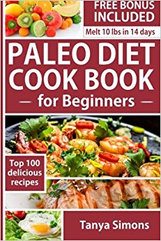 Paleo Diet Cook Book For Beginners.: Includes 14 Day Meal Plan