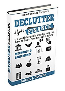 Declutter Your Finance: a complete guide step by step on how to learn new financial habits