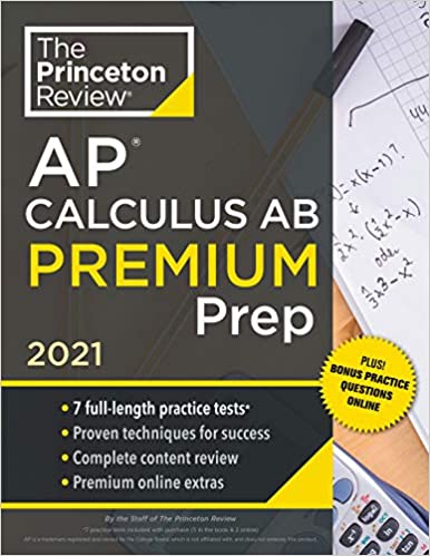 Princeton Review AP Calculus AB Premium Prep, 2021: 7 Practice Tests   Complete Content Review   Strategies & Techniques (College Test Preparation)