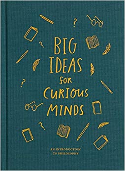 Big Ideas for Curious Minds: An Introduction to Philosophy