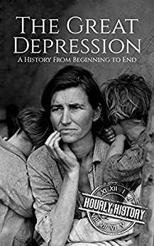 The Great Depression: A History From Beginning to End