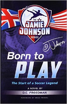 Born to Play: The Start of a Soccer Legend (The Jamie Johnson Series)