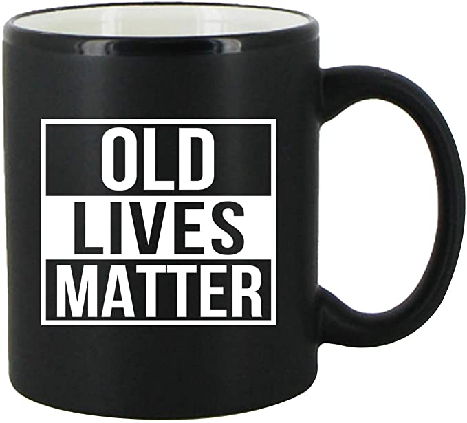 Old Lives Matter Coffee Mug 11 oz- Funny Birthday or Retirement Gift for Elderly Senior Citizens- Gag Gift for Mom, Dad, Grandma, Grandpa- Novelty Coffee Mug for Grandparents