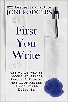 First You Write: The Worst Way to Become an Almost Famous Author & the Best Advice I Got While Doing It