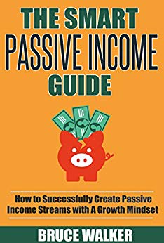 Passive Income: The Smart Passive Income Guide: How to Successfully Create Passive Income Streams With A Growth Mindset