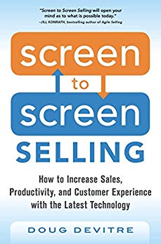 Screen to Screen Selling: How to Increase Sales, Productivity, and Customer Experience with the Latest Technology