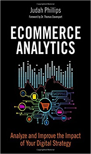 Ecommerce Analytics: Analyze and Improve the Impact of Your Digital Strategy (FT Press Analytics)