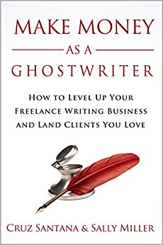 Make Money As A Ghostwriter: How to Level Up Your Freelance Writing Business and Land Clients You Love