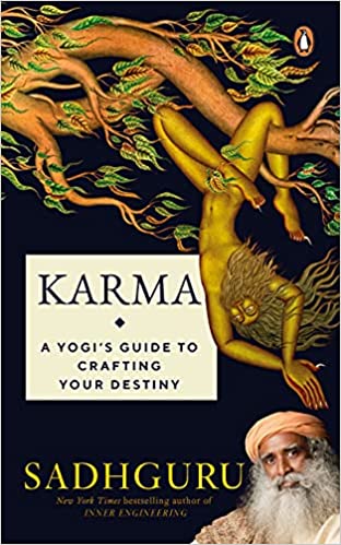 Karma: A Yogi's Guide to Crafting Your Destiny | Spirituality, Self-improvement & Self help books by Sadhguru | Penguin