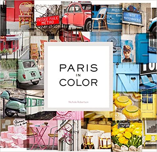Paris in Color: (Coffee Table Books About Paris, Travel Books)