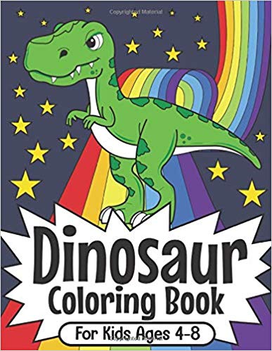 Dinosaur Coloring Book For Kids Ages 4-8: Super-Fun Dinosaur Coloring Book For Boys And Girls: Packed With Real, Cute, Cartoon Dinosaur Coloring Pictures