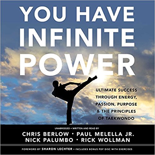 You Have Infinite Power: Ultimate Success through Energy, Passion, Purpose & the Principles of Taekwondo