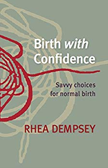 Birth With Confidence: Savvy Choices for Normal Birth