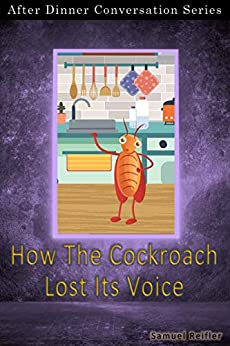 How The Cockroach Lost Its Voice: After Dinner Conversation Short Story Series