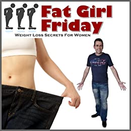 Fat Girl Friday: Weight Loss Secrets For Women
