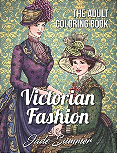 Victorian Fashion: An Adult Coloring Book with Beautiful Vintage Dresses, Historical Fashion Designs, and Relaxing Floral Patterns