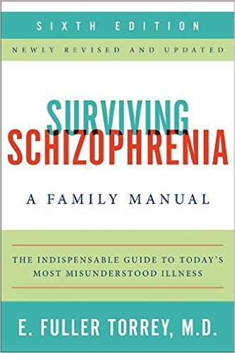 Surviving Schizophrenia, 6th Edition: A Family Manual