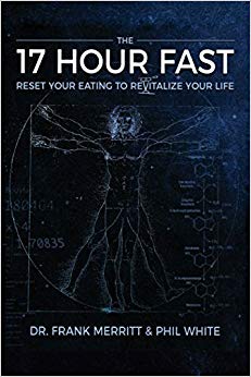 The 17 Hour Fast: Reset Your Eating to Revitalize Your Life