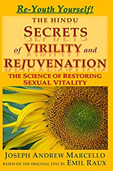 The Hindu Secrets of Virility and Rejuvenation: The Art of Restoring Sexual Vitality