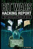 BIT WARS Hacking Report Top Hacks and Attacks of 2014