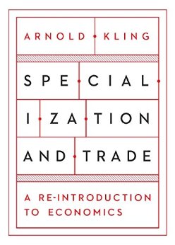 Specialization and Trade: A Re-introduction to Economics