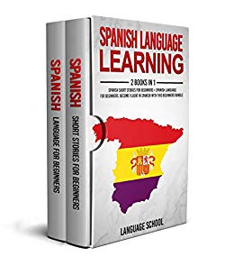 Spanish Language Learning: 2 BOOKS IN 1. Become Fluent in Spanish with  Spanish Short Stories for Beginners   Spanish Language for Beginners