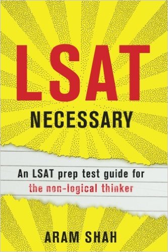 Lsat Necessary: An LSAT prep test guide for the non-logical thinker
