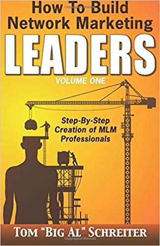 How To Build Network Marketing Leaders Volume One: Step-by-Step Creation of MLM Professionals