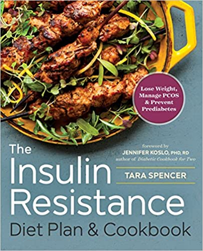 The Insulin Resistance Diet Plan & Cookbook: Lose Weight, Manage PCOS, and Prevent Prediabetes