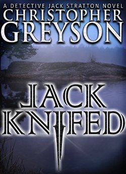 Detective Jack Stratton Mystery Thriller Series: JACK KNIFED (Detective Jack Stratton Mystery-Thriller Series Book 2)