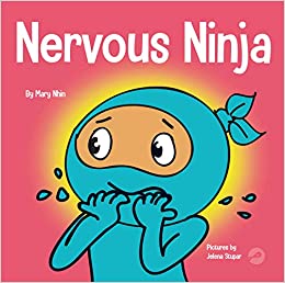 Nervous Ninja: A Social Emotional Book for Kids About Calming Worry and Anxiety (Ninja Life Hacks)