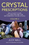 Crystal Prescriptions The A-Z Guide to Over 1250 Conditions and Their New Generation Healing Crystals Volume 2
