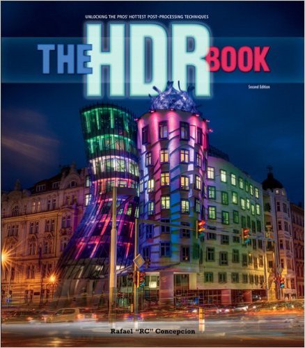 The HDR Book: Unlocking the Pros' Hottest Post-Processing Techniques (2nd Edition)