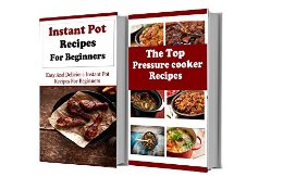 Instant Pot Recipes Box Set: Two Delicious Electric Pressure Cooker Cookbooks In One (Electric Pressure Cooker Recipes)