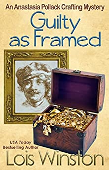Guilty as Framed (An Anastasia Pollack Crafting Mystery Book 11)