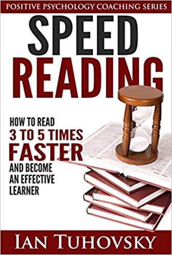 Speed Reading: How To Read 3-5 Times Faster And Become an Effective Learner (Positive Psychology Series Book 6)