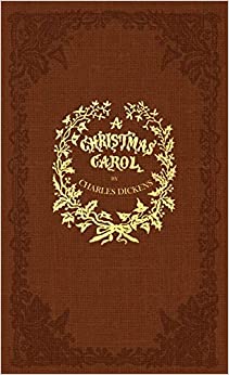 A Christmas Carol: A Facsimile of the Original 1843 Edition in Full Color