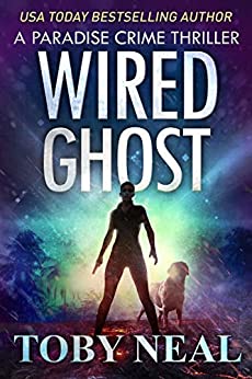Wired Ghost: Vigilante Justice Thriller Series (Paradise Crime Thrillers Book 11)
