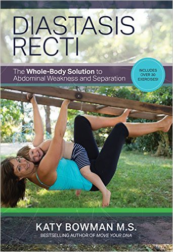 Diastasis Recti: The Whole Body Solution to Abdominal Weakness and Separation