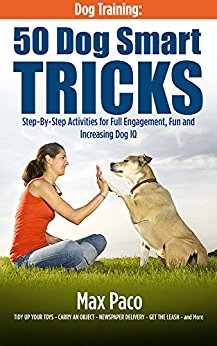 Dog Training: 50 Dog Smart Tricks (Free 130  Dog Recipe Book Inside): Step by Step Activities for Full engagement, Fun and Increased Dog IQ
