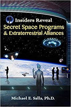 Insiders Reveal Secret Space Programs & Extraterrestrial Alliances (Volume 1)