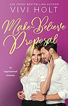 Make-Believe Proposal: An inspirational romance (Make-Believe Series Book 5)