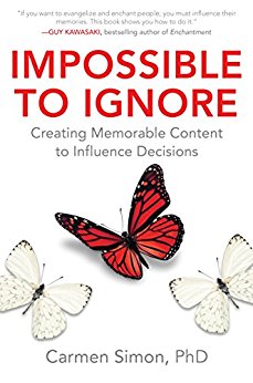 Impossible to Ignore: Creating Memorable Content to Influence Decisions: Creating Memorable Content to Influence Decisions