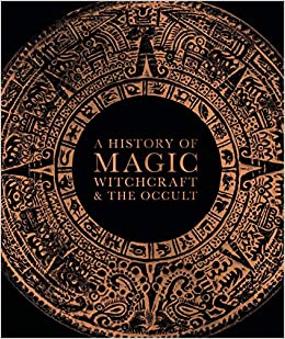 A History of Magic, Witchcraft, and the Occult