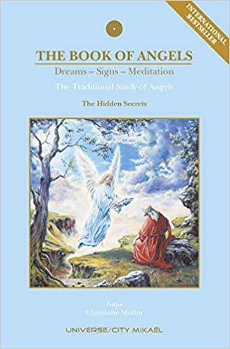 The Book of Angels: The Hidden Secrets: Dreams - Signs - Meditation; The Traditional Study of Angels