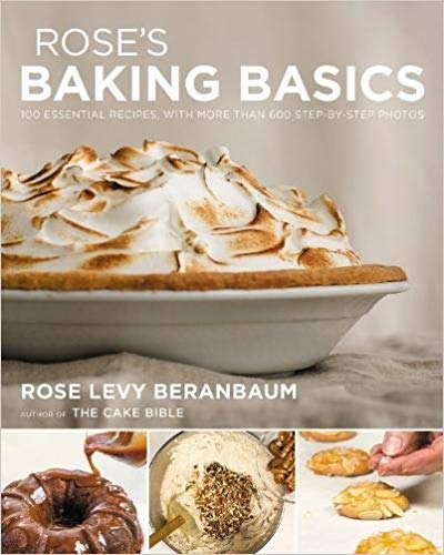 Rose's Baking Basics: 100 Essential Recipes, with More Than 600 Step-by-Step Photos