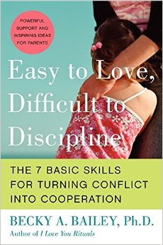 Easy to Love, Difficult to Discipline: The 7 Basic Skills for Turning Conflict into Cooperation