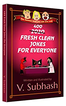 400 Fresh Clean Jokes For Everyone: Jokebook with children's jokes, computer jokes, programming jokes, science jokes, geography jokes, bar jokes, knock-knock jokes, political jokes...